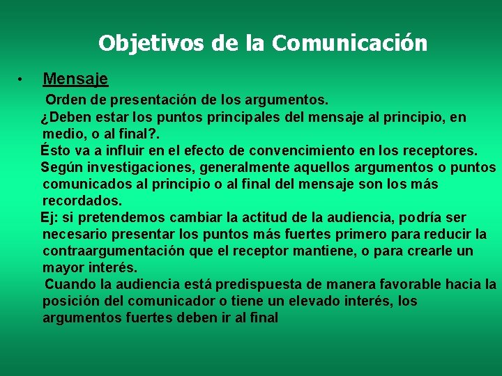 Objetivos de la Comunicación Mensaje Orden de presentación de los argumentos. • ¿Deben estar