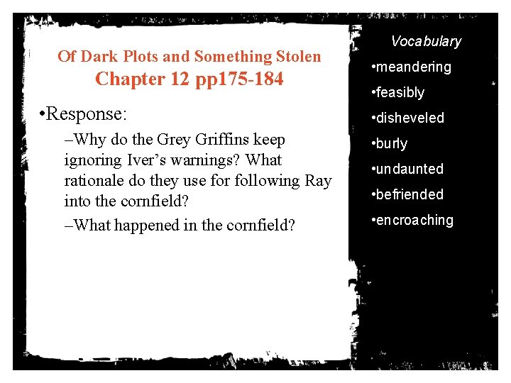 Of Dark Plots and Something Stolen Chapter 12 pp 175 -184 • Response: –Why