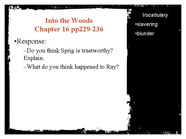 Into the Woods Chapter 16 pp 229 -236 • Response: –Do you think Sprig