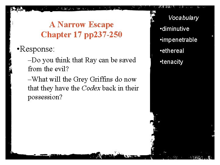 A Narrow Escape Chapter 17 pp 237 -250 • Response: –Do you think that