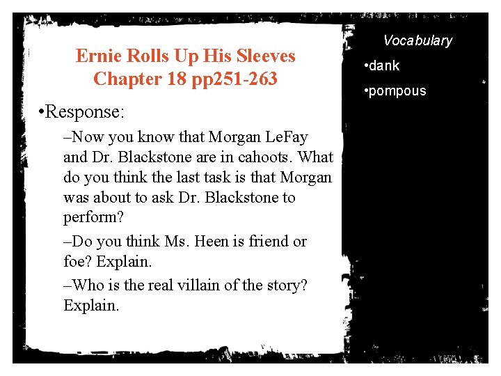 Ernie Rolls Up His Sleeves Chapter 18 pp 251 -263 • Response: –Now you