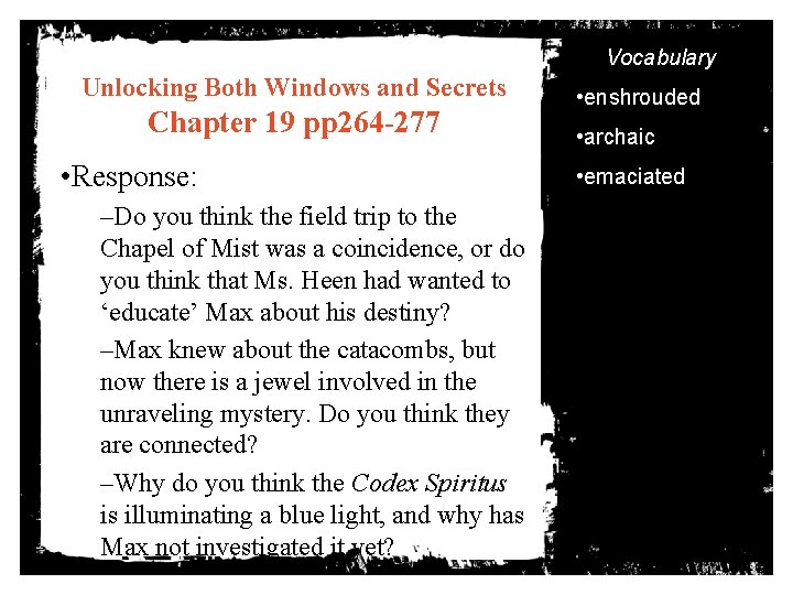 Vocabulary Unlocking Both Windows and Secrets Chapter 19 pp 264 -277 • Response: –Do