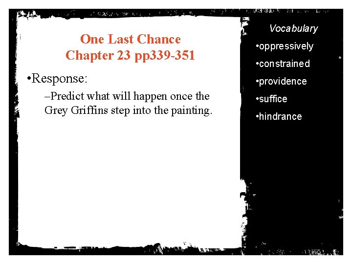 One Last Chance Chapter 23 pp 339 -351 • Response: –Predict what will happen