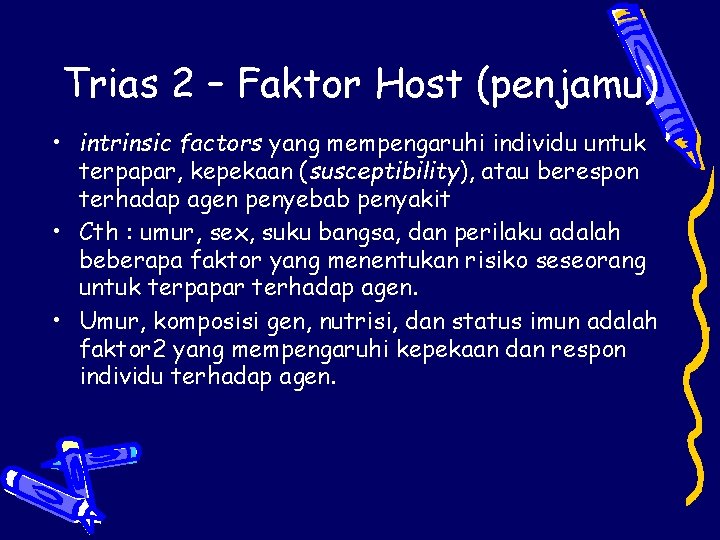 Trias 2 – Faktor Host (penjamu) • intrinsic factors yang mempengaruhi individu untuk terpapar,