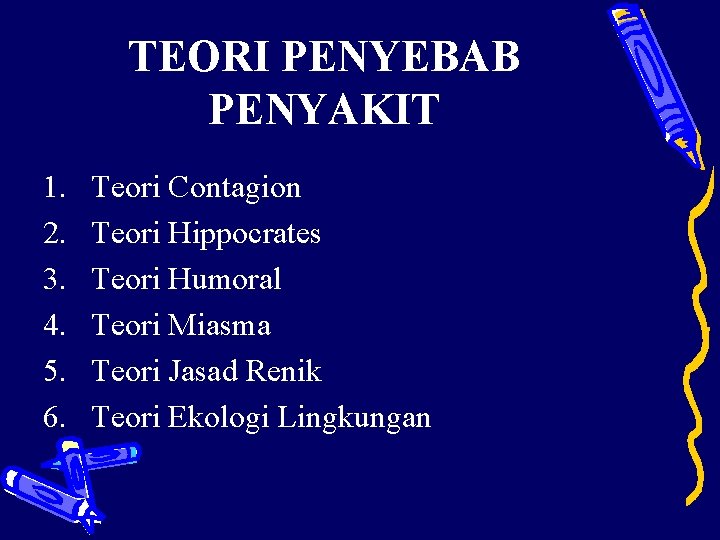 TEORI PENYEBAB PENYAKIT 1. 2. 3. 4. 5. 6. Teori Contagion Teori Hippocrates Teori