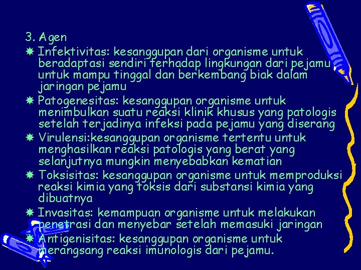 3. Agen Infektivitas: kesanggupan dari organisme untuk beradaptasi sendiri terhadap lingkungan dari pejamu untuk