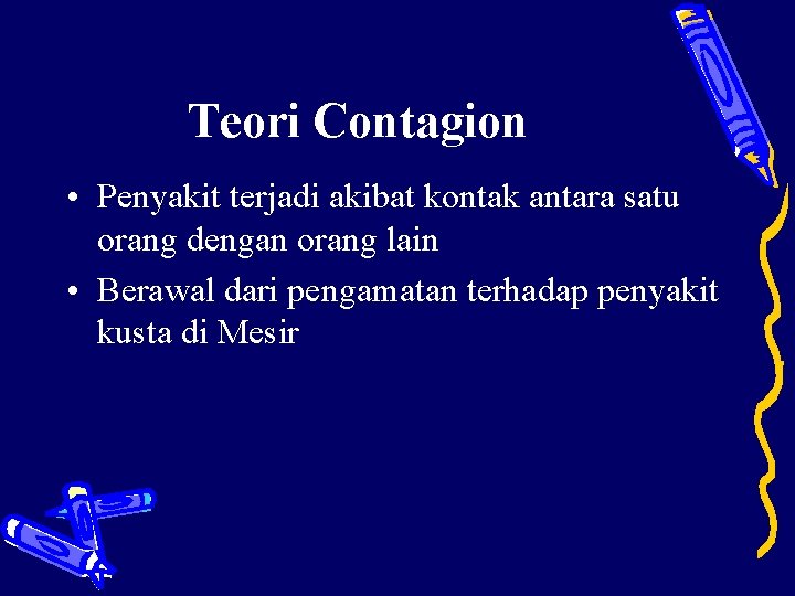 Teori Contagion • Penyakit terjadi akibat kontak antara satu orang dengan orang lain •