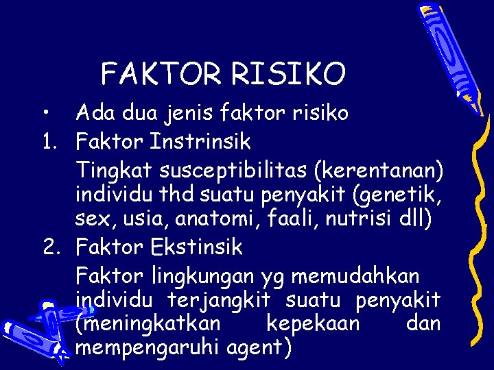 FAKTOR RISIKO • Ada dua jenis faktor risiko 1. Faktor Instrinsik Tingkat susceptibilitas (kerentanan)