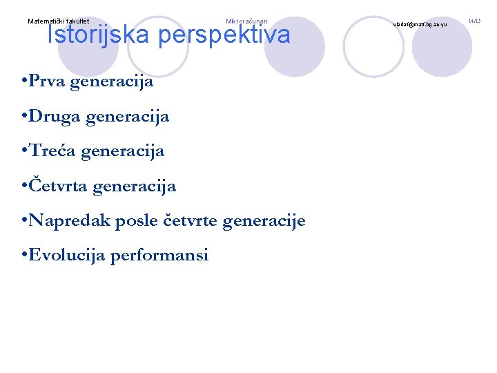 Matematički fakultet Mikroračunari Istorijska perspektiva • Prva generacija • Druga generacija • Treća generacija