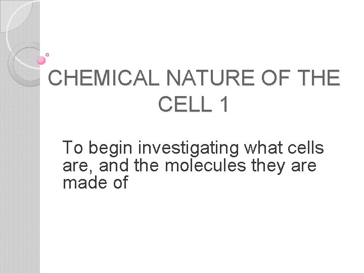 Chemical Nature Of The Cell 1 To Begin