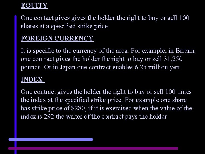 EQUITY One contact gives the holder the right to buy or sell 100 shares