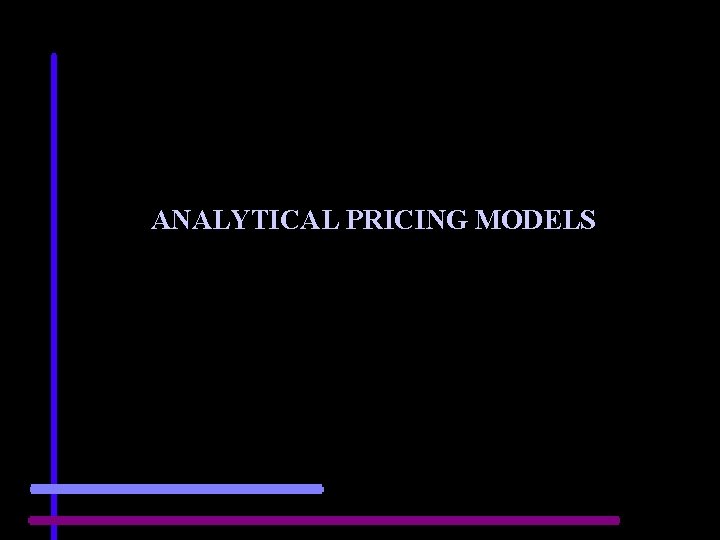 ANALYTICAL PRICING MODELS 