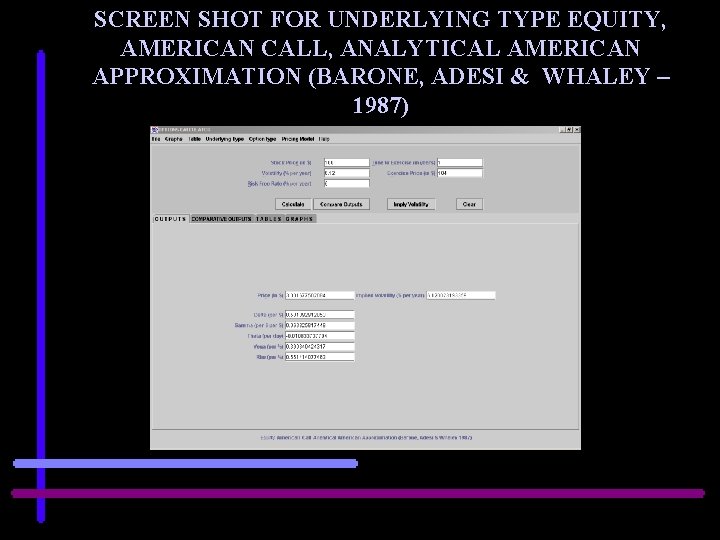 SCREEN SHOT FOR UNDERLYING TYPE EQUITY, AMERICAN CALL, ANALYTICAL AMERICAN APPROXIMATION (BARONE, ADESI &