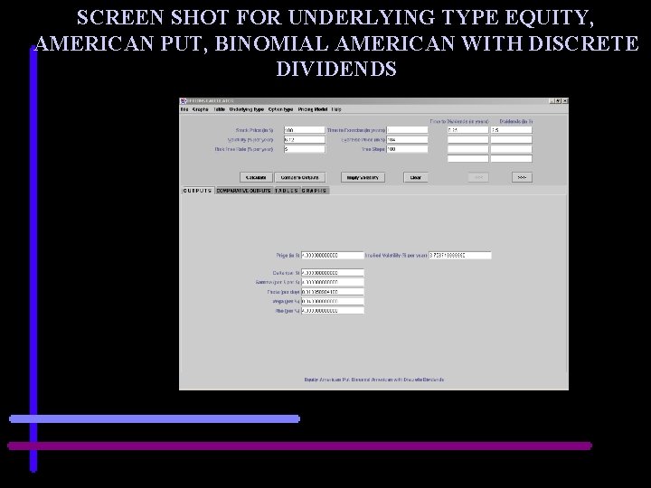 SCREEN SHOT FOR UNDERLYING TYPE EQUITY, AMERICAN PUT, BINOMIAL AMERICAN WITH DISCRETE DIVIDENDS 