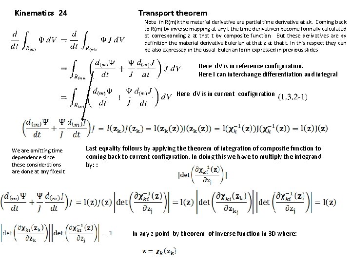 Kinematics 24 Transport theorem Note in R(m)k the material derivative are partial time derivative
