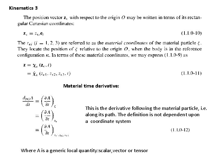 Kinematics 3 Material time derivative: This is the derivative following the material particle, i.