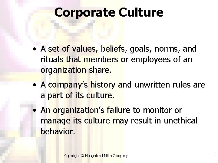 Corporate Culture • A set of values, beliefs, goals, norms, and rituals that members