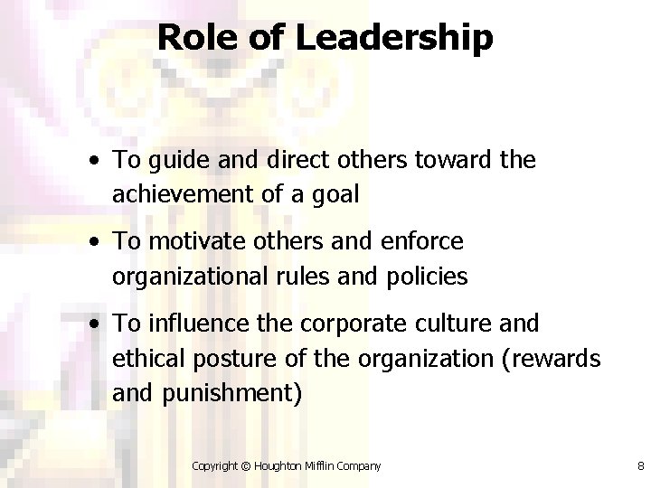 Role of Leadership • To guide and direct others toward the achievement of a