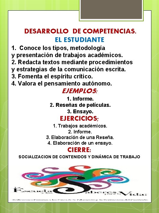 DESARROLLO DE COMPETENCIAS. EL ESTUDIANTE 1. Conoce los tipos, metodología y presentación de trabajos
