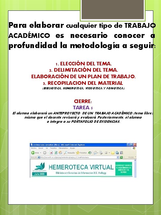 Para elaborar cualquier tipo de TRABAJO ACADÉMICO es necesario conocer a profundidad la metodología