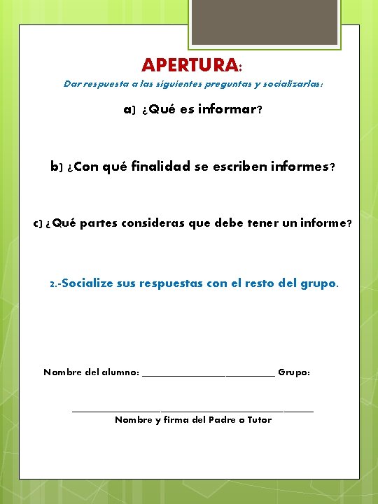 APERTURA: Dar respuesta a las siguientes preguntas y socializarlas: a) ¿Qué es informar? b)