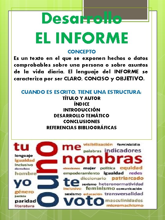 Desarrollo EL INFORME CONCEPTO Es un texto en el que se exponen hechos o