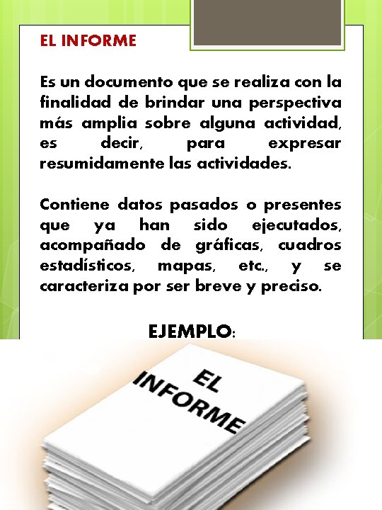 EL INFORME Es un documento que se realiza con la finalidad de brindar una