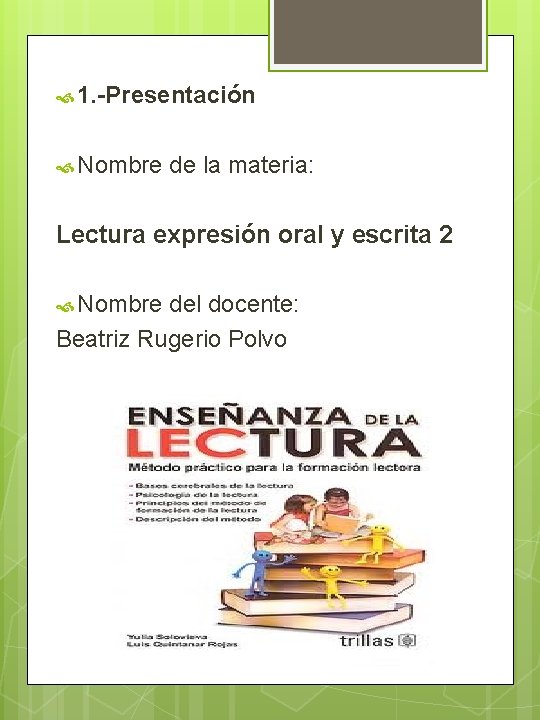  1. -Presentación Nombre de la materia: Lectura expresión oral y escrita 2 Nombre