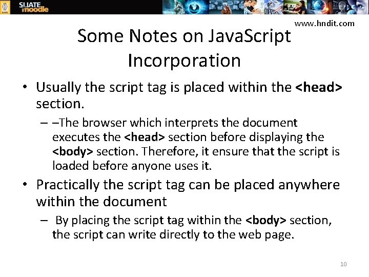 Some Notes on Java. Script Incorporation www. hndit. com • Usually the script tag