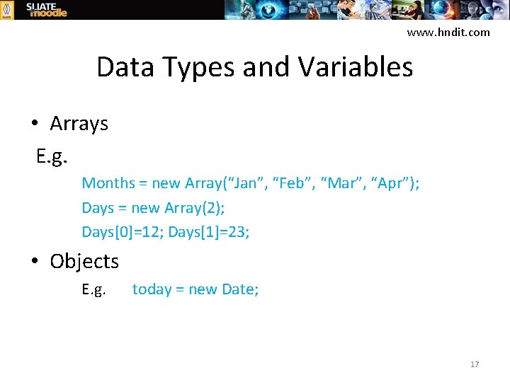 www. hndit. com Data Types and Variables • Arrays E. g. Months = new