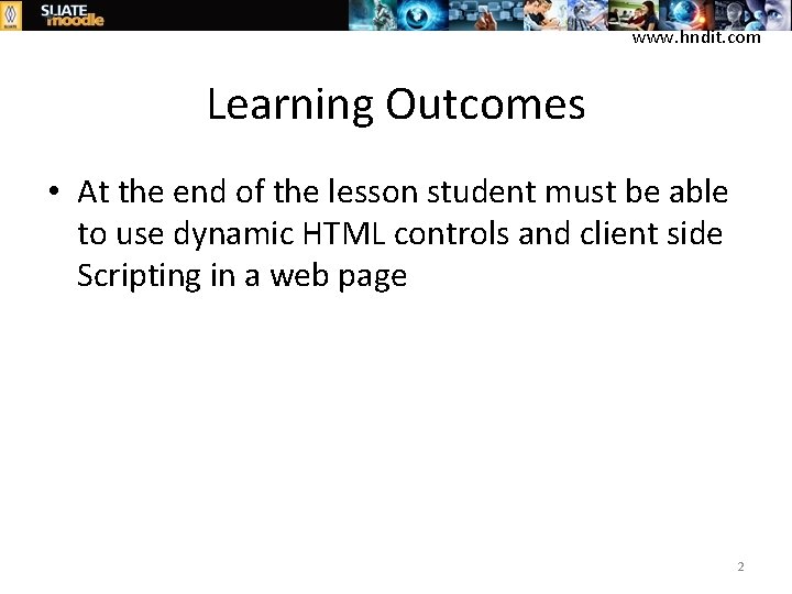www. hndit. com Learning Outcomes • At the end of the lesson student must