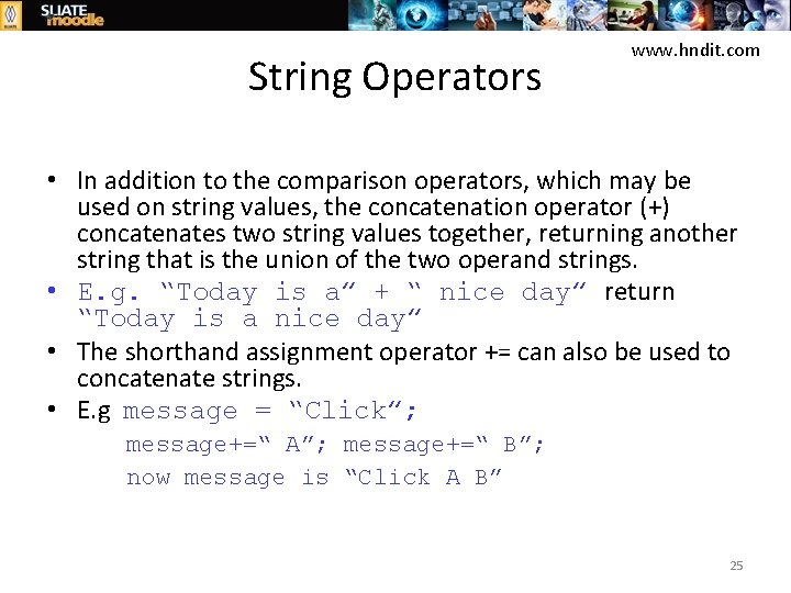 String Operators www. hndit. com • In addition to the comparison operators, which may