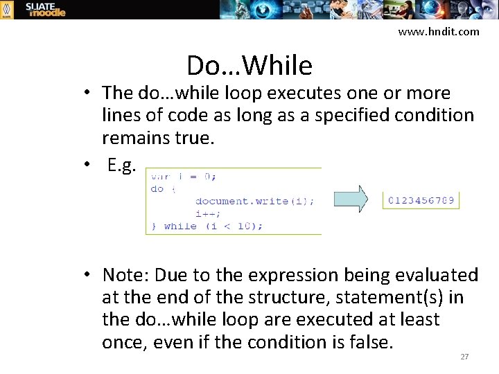 www. hndit. com Do…While • The do…while loop executes one or more lines of