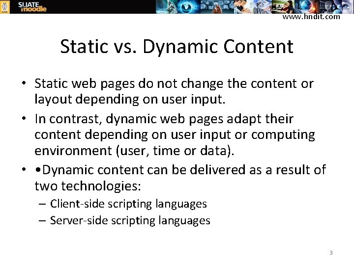 www. hndit. com Static vs. Dynamic Content • Static web pages do not change