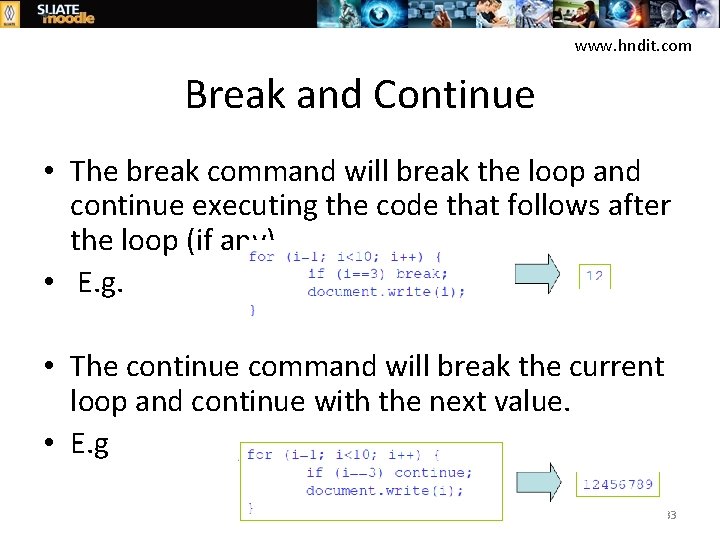 www. hndit. com Break and Continue • The break command will break the loop