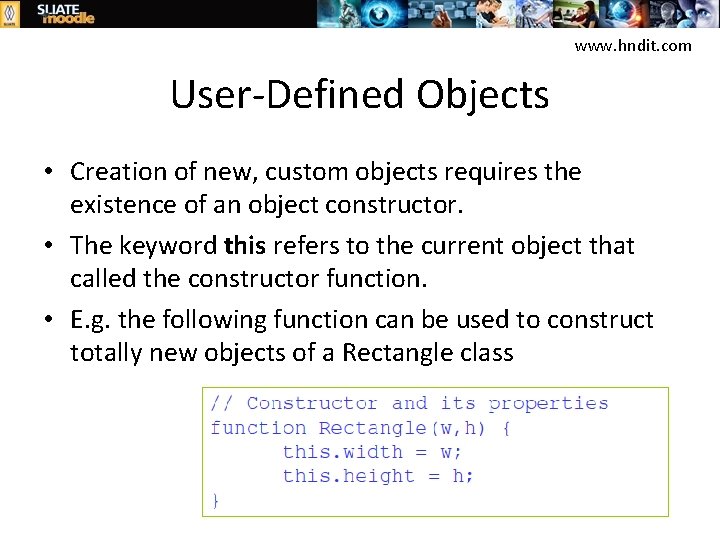 www. hndit. com User-Defined Objects • Creation of new, custom objects requires the existence