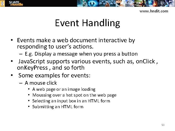 www. hndit. com Event Handling • Events make a web document interactive by responding