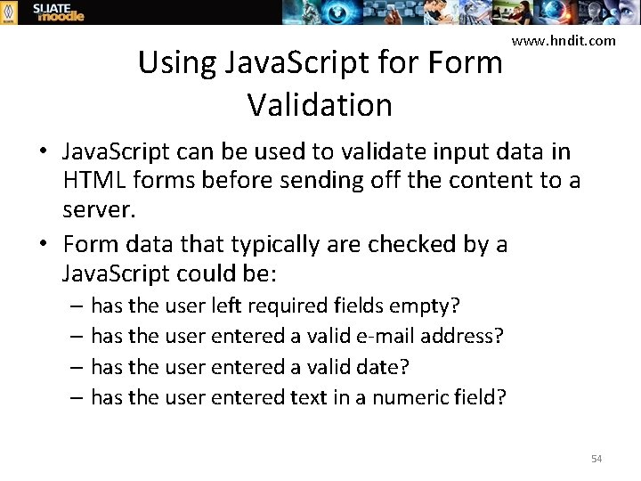 Using Java. Script for Form Validation www. hndit. com • Java. Script can be