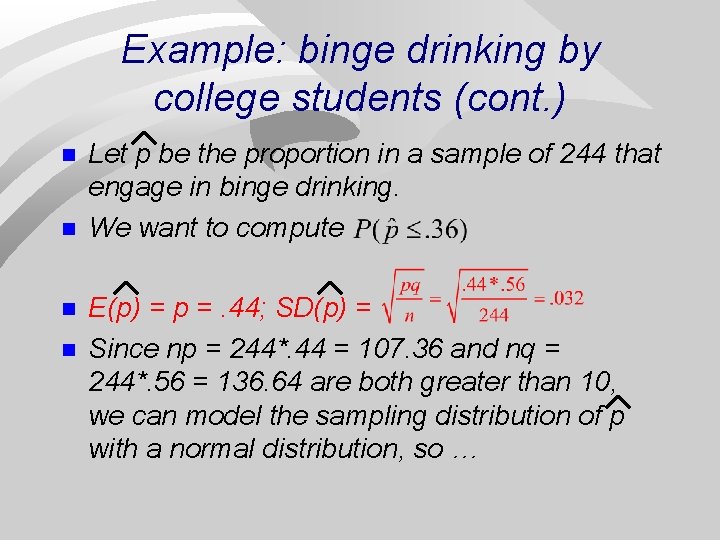 Example: binge drinking by college students (cont. ) n n Let p be the