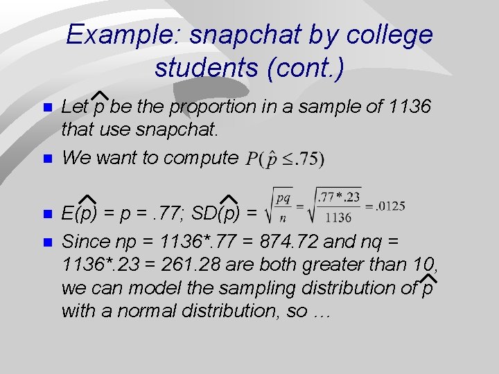 Example: snapchat by college students (cont. ) n n Let p be the proportion