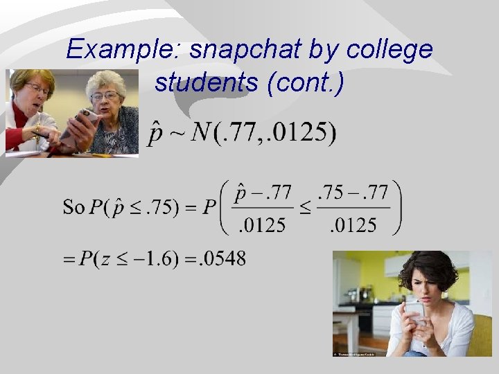 Example: snapchat by college students (cont. ) 