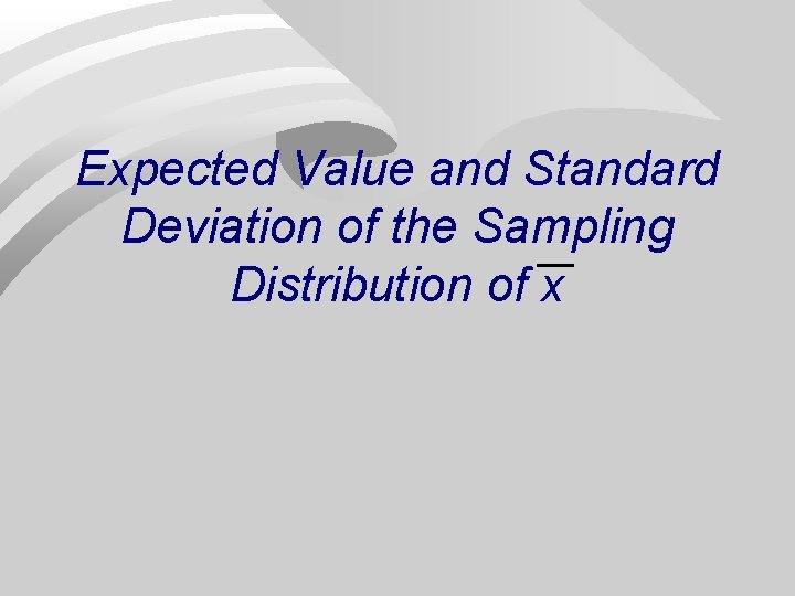 Expected Value and Standard Deviation of the Sampling Distribution of x 