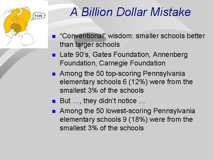 A Billion Dollar Mistake n n n “Conventional” wisdom: smaller schools better than larger