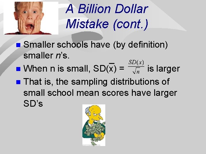 A Billion Dollar Mistake (cont. ) Smaller schools have (by definition) smaller n’s. n