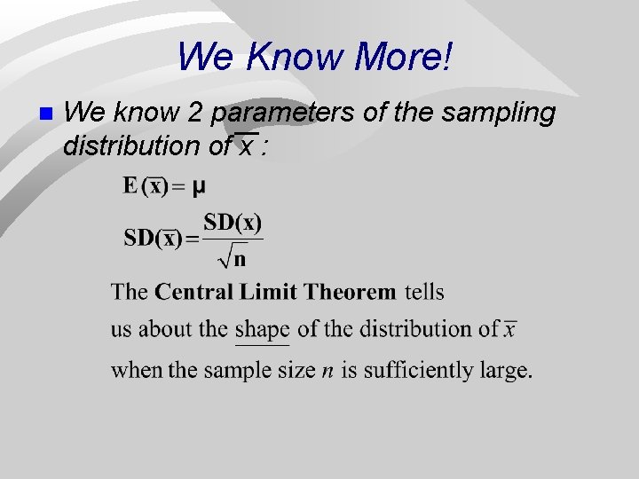 We Know More! n We know 2 parameters of the sampling distribution of x