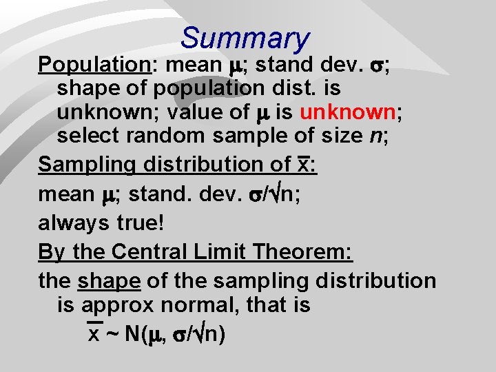 Summary Population: mean ; stand dev. ; shape of population dist. is unknown; value