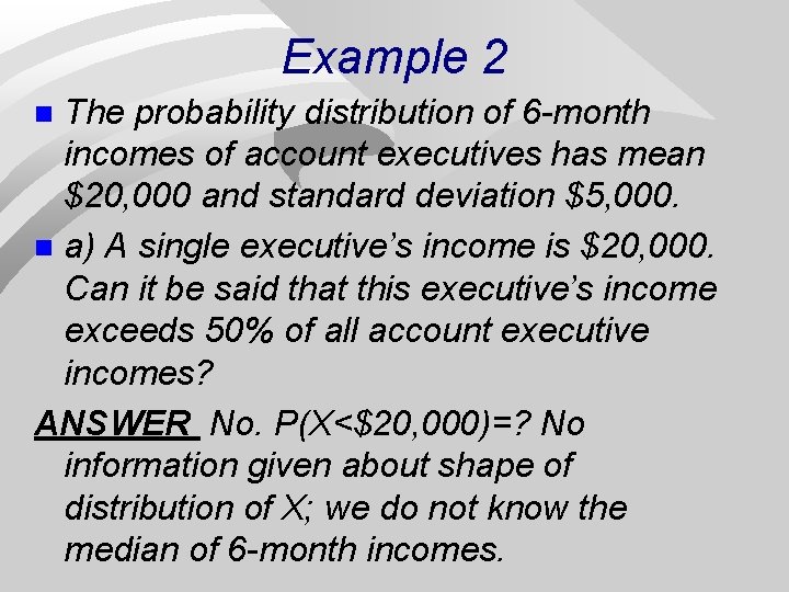 Example 2 The probability distribution of 6 -month incomes of account executives has mean