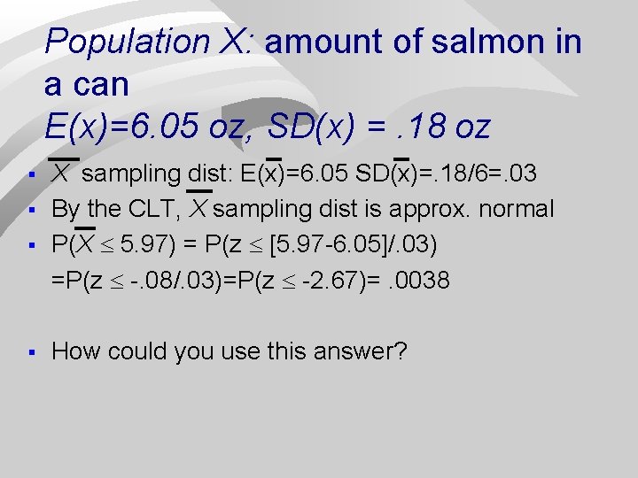Population X: amount of salmon in a can E(x)=6. 05 oz, SD(x) =. 18