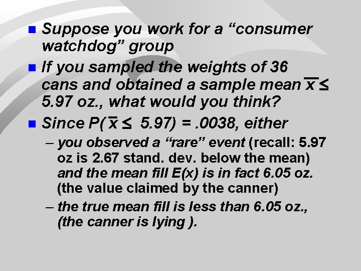 Suppose you work for a “consumer watchdog” group n If you sampled the weights