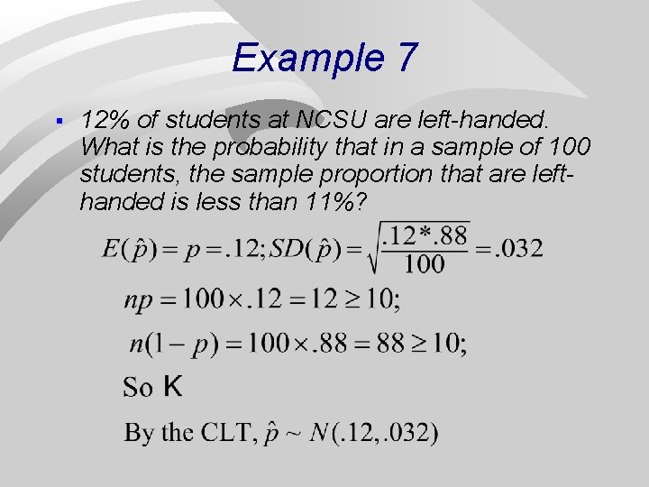 Example 7 § 12% of students at NCSU are left-handed. What is the probability